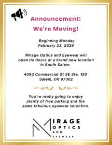Announcement flyer for Mirage Optics and Eyewear’s move to a new location at 4093 Commercial St SE, Salem, OR, starting February 23, 2026, with free parking and the same eyewear selection.
